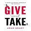 Give and Take: WHY HELPING OTHERS DRIVES OUR SUCCESS(2011)